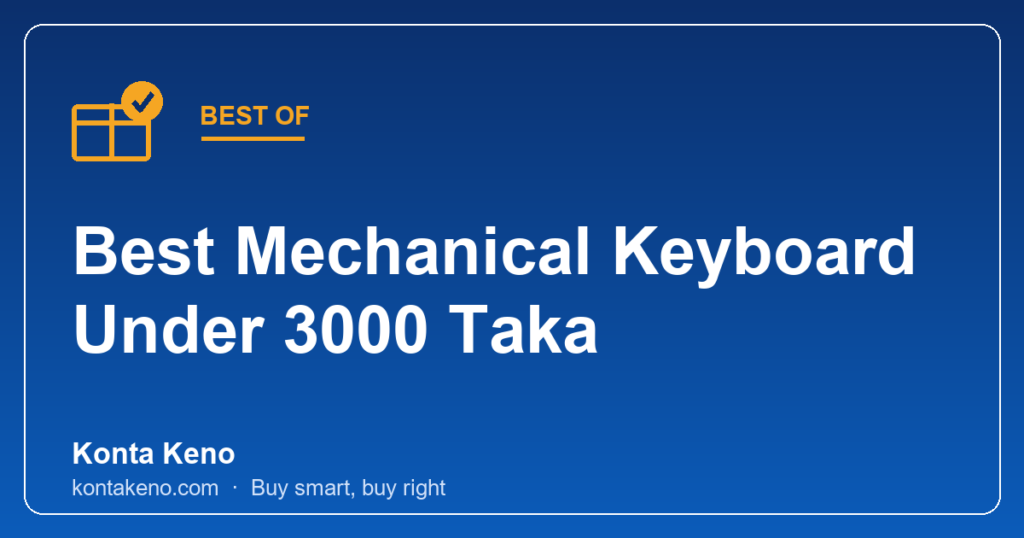 Best Mechanical Keyboard Under 3000 Taka in Bangladesh: ৬টি Gaming Pick