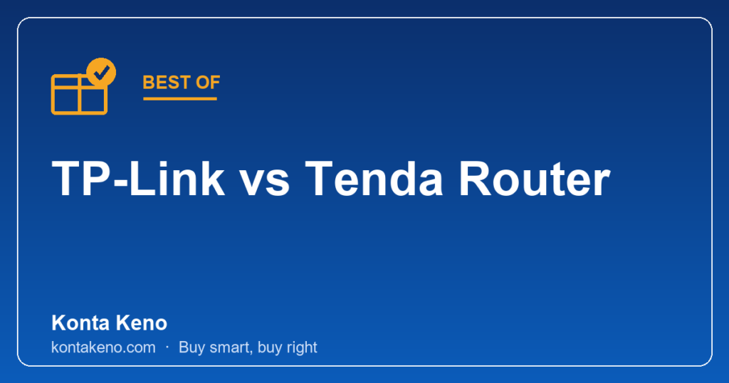 TP-Link vs Tenda Router: কোনটা কেনা উচিত ২০২৬